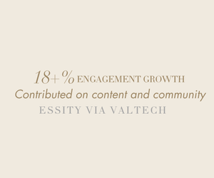 Text on a light background reads '18+% engagement growth contributed on content and community ESSITY VIA VALTECH'.
