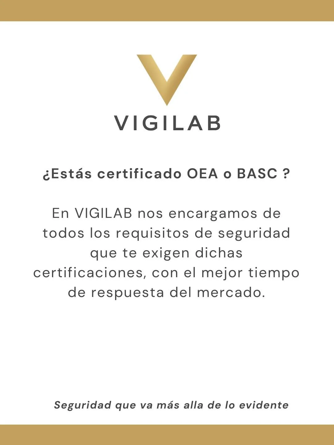 &iquest;Tu empresa est&aacute; certificada OEA o BASC?

En VIGILAB nos encargamos de todos los requisitos de seguridad que exigen estas certificaciones, con el mejor tiempo de respuesta del mercado.
Confianza, cumplimiento y seguridad al alcance de t