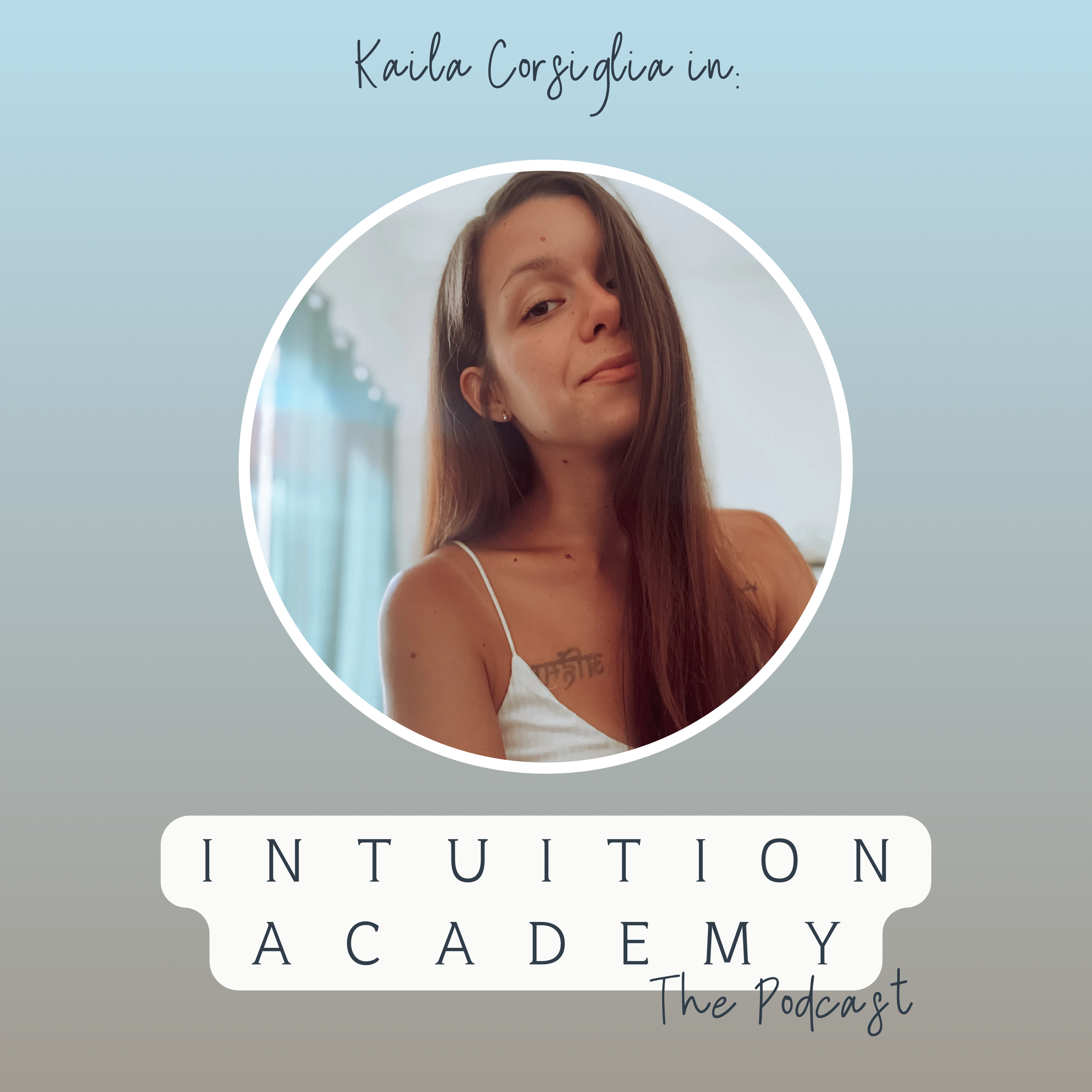 Cover image for the Intuition Academy podcast featuring a young woman with long brown hair, wearing a white tank top, and smiling slightly. The background is a light gradient with cursive text at the top and a logo with the podcast name at the bottom.