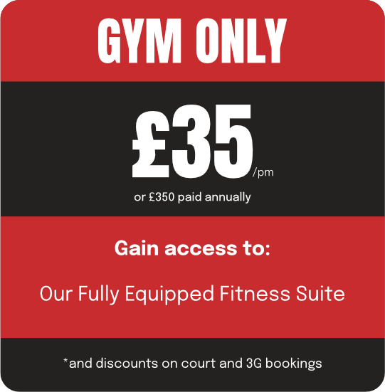Sign advertising gym membership for £35 a month or £350 annually, with access to fully equipped fitness suite, discounts on court and 3G bookings, with red and black background.
