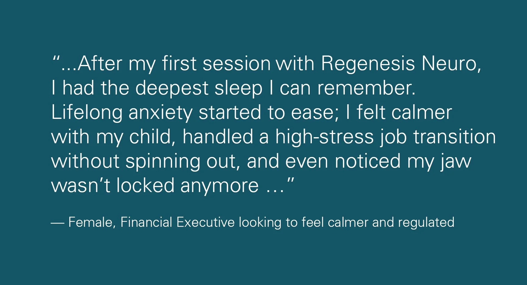 Quote about health benefits after first session with Regenesis Neuro, mentioning deep sleep, reduced anxiety, improved handling of high-stress job transition, and noticing jaw wasn't locked.