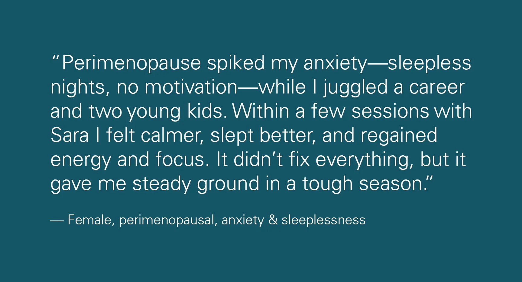 Quote about menopause, anxiety, and the benefits of sessions with Sara, highlighting feeling calmer, sleeping better, and regaining focus.