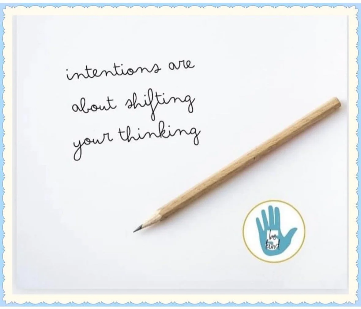 Intentions are about shifting our thinking...