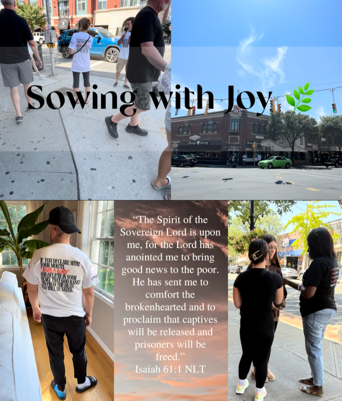 5 images. People preaching the Gospel. A clear sky. A man in a t-shirt that says "'that if you confess with your mouth the Lord Jesus and believe in your heart that God has raised Him from the dead, you will be saved." Romans 10:9. Isaiah 61