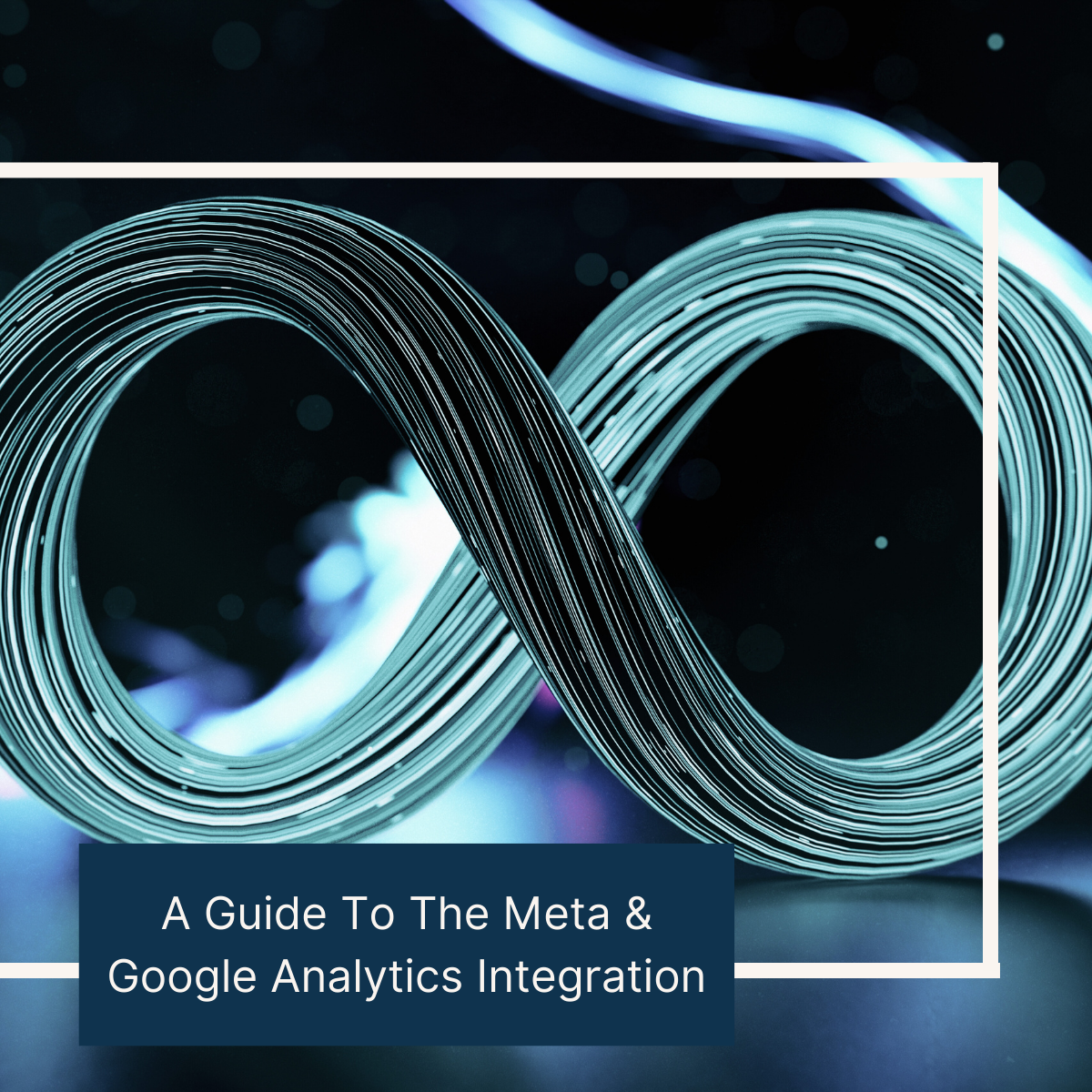 A Guide to the Meta &amp; Google Analytics Integration