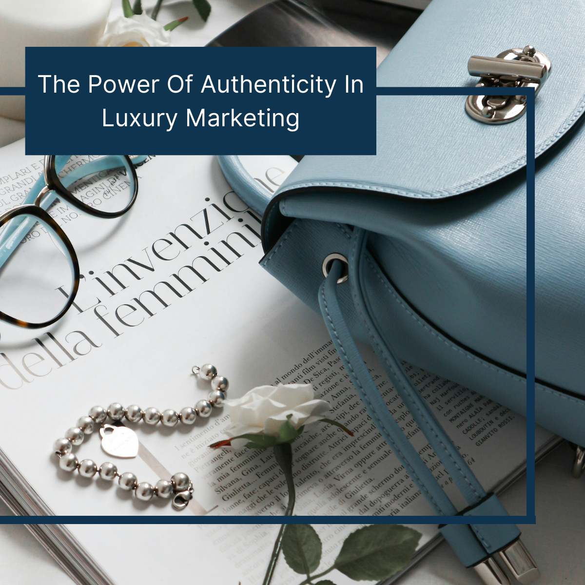 The Power of Authenticity in Luxury Marketing