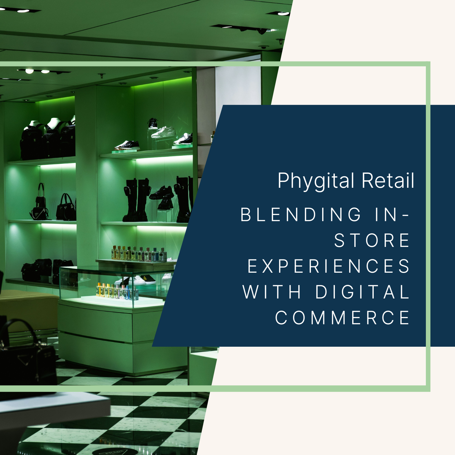 Phygital Retail: Blending In-Store Experiences With Digital Commerce