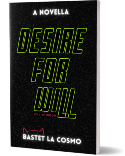 Alternate edition of Desire for Will: Vol. I — The Lost One, a surreal sci-fi novella by Bastet La Cosmo. Black starry background with glowing neon green title and minimalist cat-ear logo.