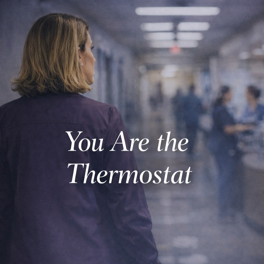 You Are the Thermostat: How Nurse Leaders Shape Unit Culture without Realizing it. 