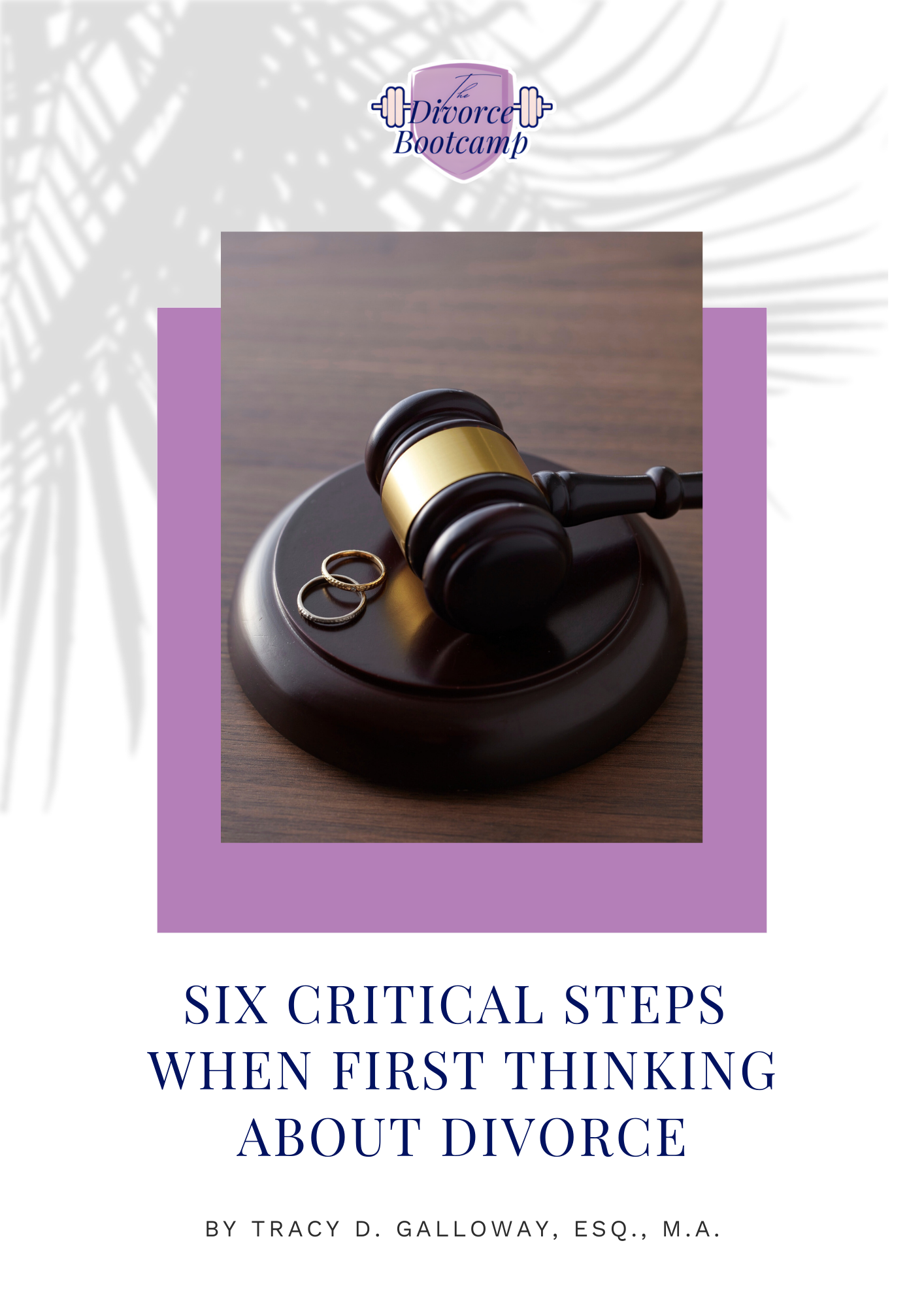 Cover of a book titled "Six Critical Steps When First Thinking About Divorce" featuring a gavel, wedding rings, and The Divorce Bootcamp logo of a shield with a barbell on top.