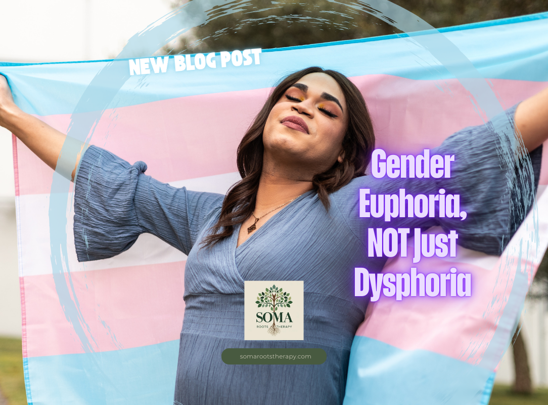 Gender Euphoria, Not Just Dysphoria: Finding Home in a Queer and Trans Body