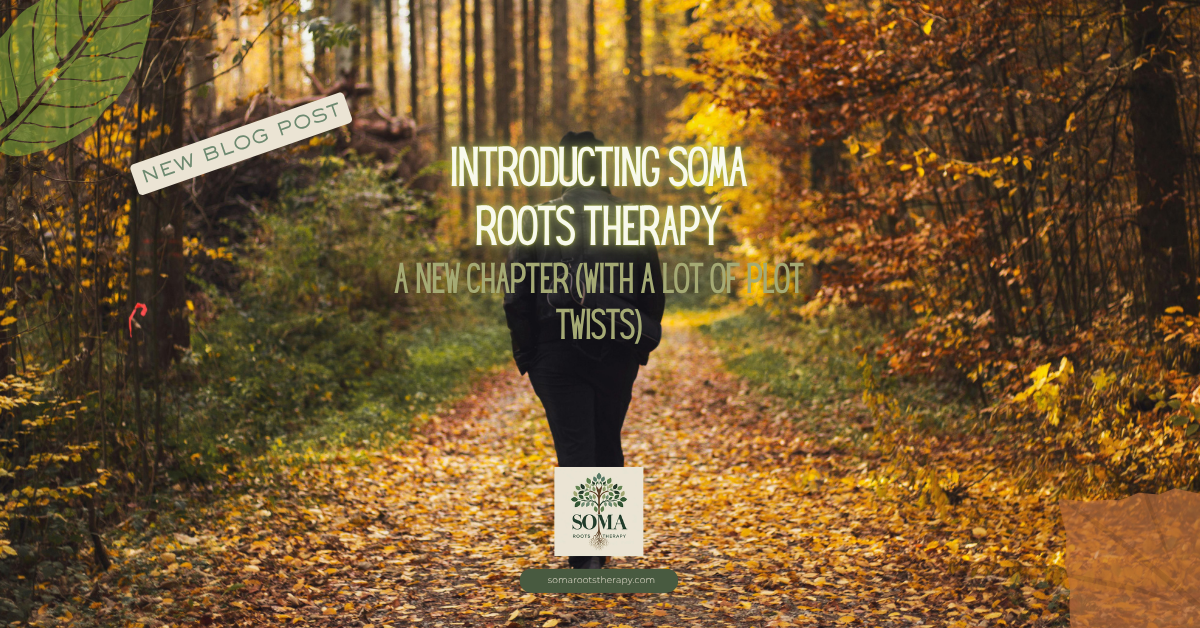 Introducing Soma Roots Therapy: A New Chapter (with a Lot of Plot Twists)