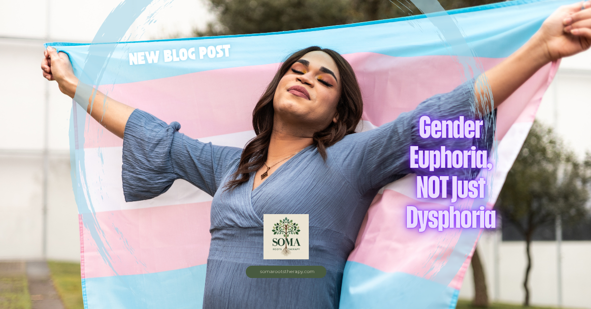 Gender Euphoria, Not Just Dysphoria: Finding Home in a Queer and Trans Body