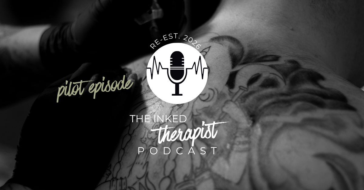 The Inked Therapist Podcast: Pilot Episode