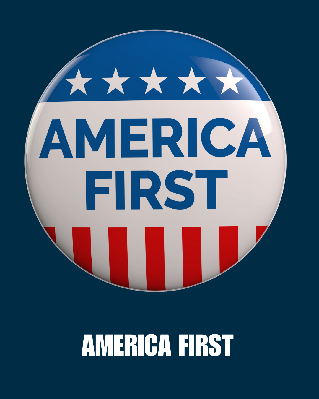 A circular badge with American flag colors and symbols. The top has five white stars on a blue background, the middle has the text 'AMERICA FIRST' in bold blue letters, and the bottom has red and white stripes. Below the badge, the text 'AMERICA FIRST' is written in white on a dark blue background.