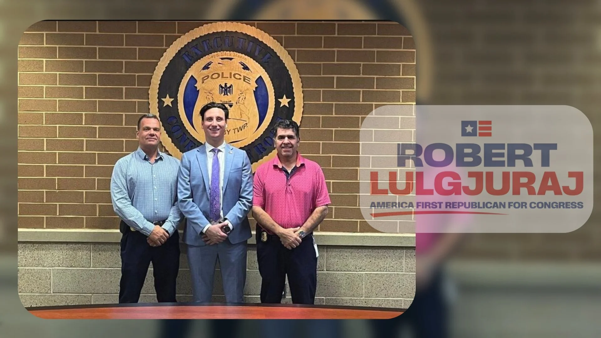 Three men standing in front of a police badge wall with a Robert Llgjura campaign sign overlayed on the right side.
