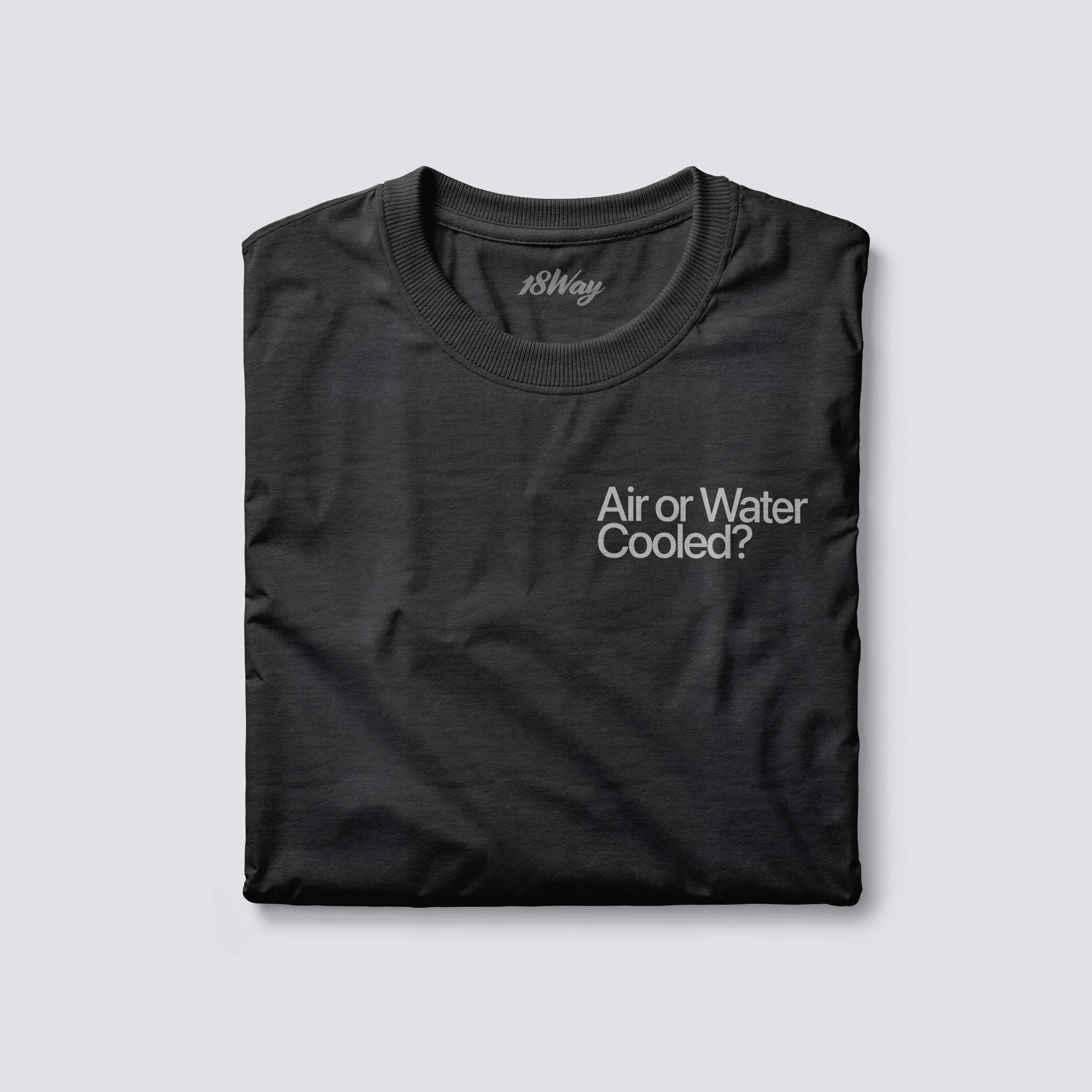 Black 18Way T-shirt with gray text that reads 'Air or Water Cooled?'