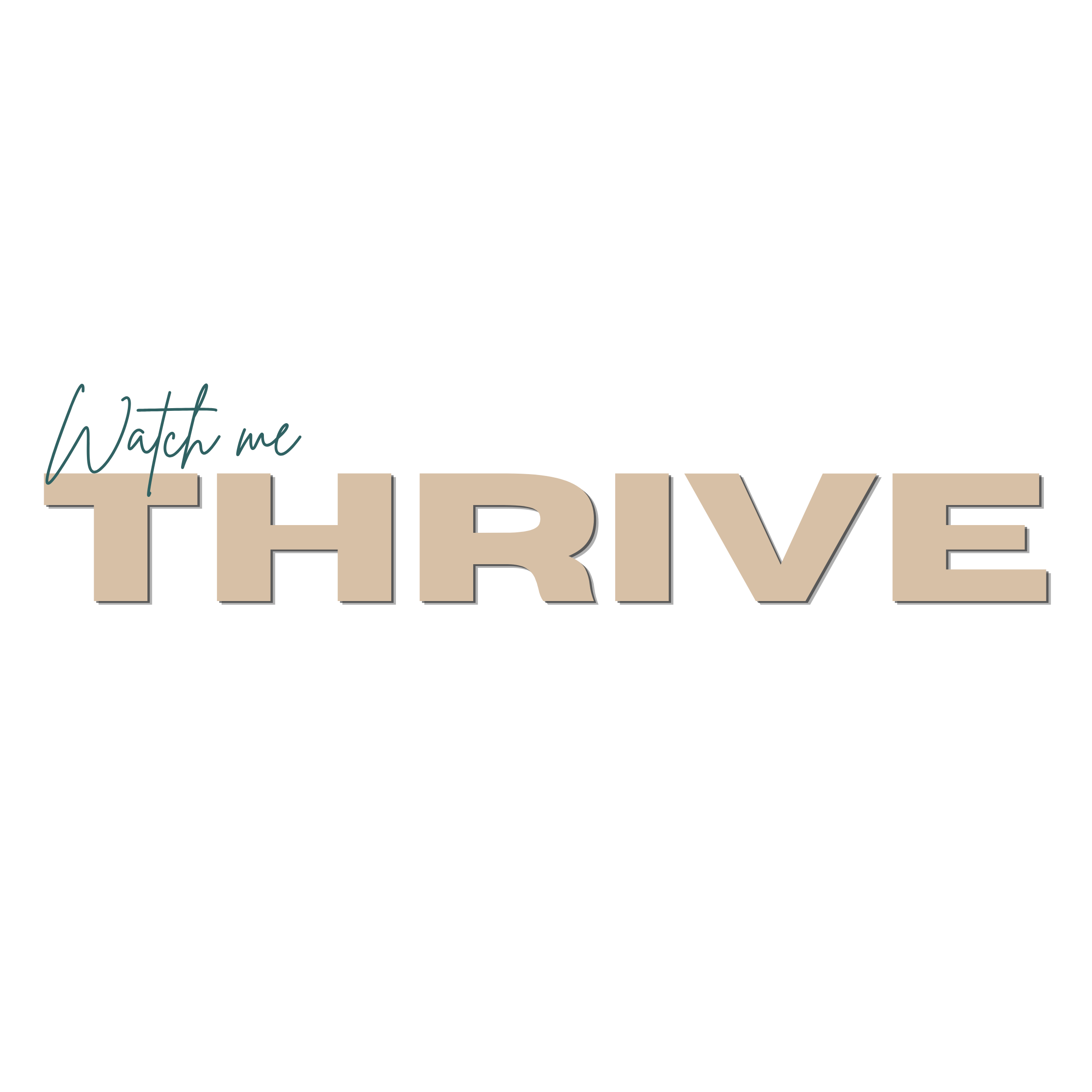 Close-up of a sign with the words 'Watch me Thrive' in cursive and large capital letters on a black background.