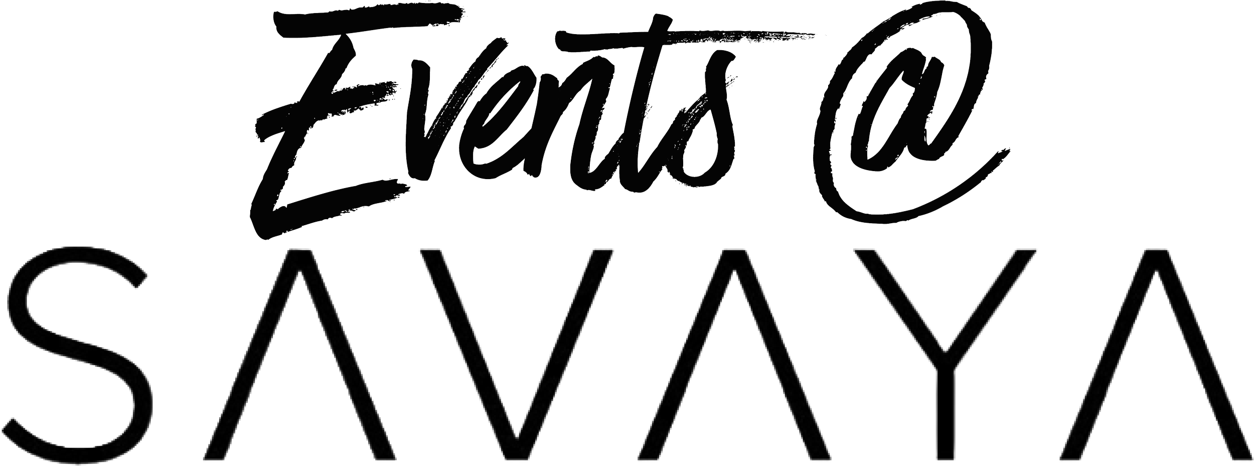 Stylized black and white text reading 'Events @ SAVAYA' with a handwritten style for 'Events @ and large geometric letters for 'SAVAYA'.