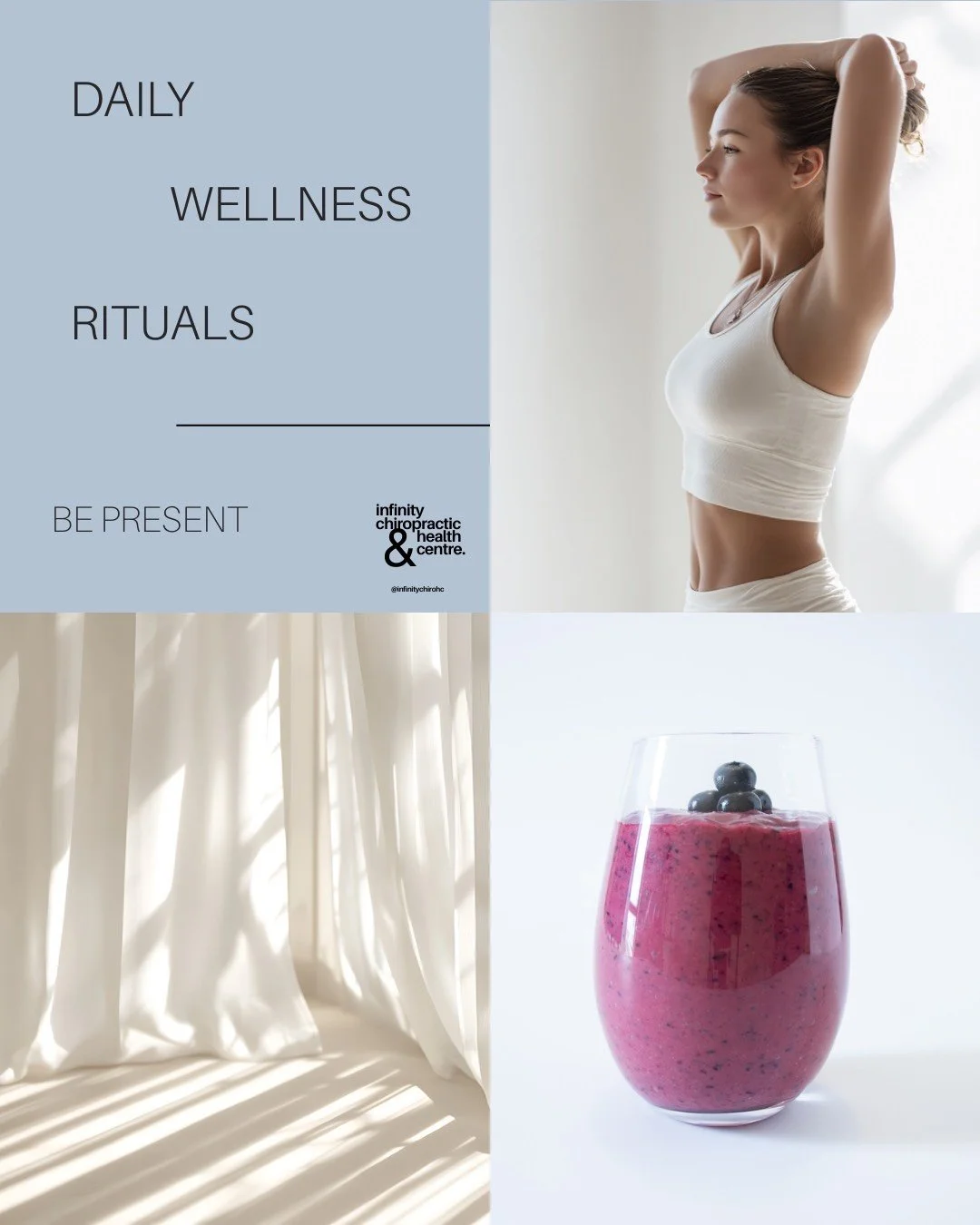 A promotional collage for daily wellness rituals featuring a serene woman stretching, a pink smoothie with blueberries, and a backdrop of curtains with sunlight. Text on the image includes "Daily Wellness Rituals" and "Be Present" with the logo of Infinity Chiropractic & Health Centre.