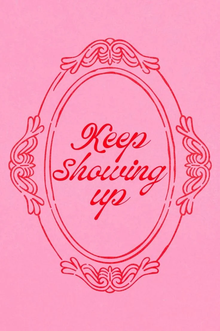 A pink motivational graphic with red vintage frame and lettering that reads "keep showing up", symbolizing hard work and effort in professional careers.
