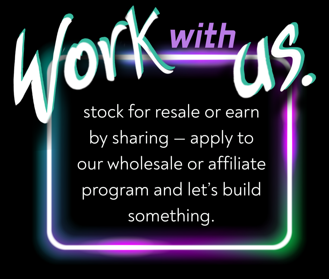 Neon sign reading 'Work with us. stock for resale or earn by sharing — apply to our wholesale or affiliate program and let's build something.'