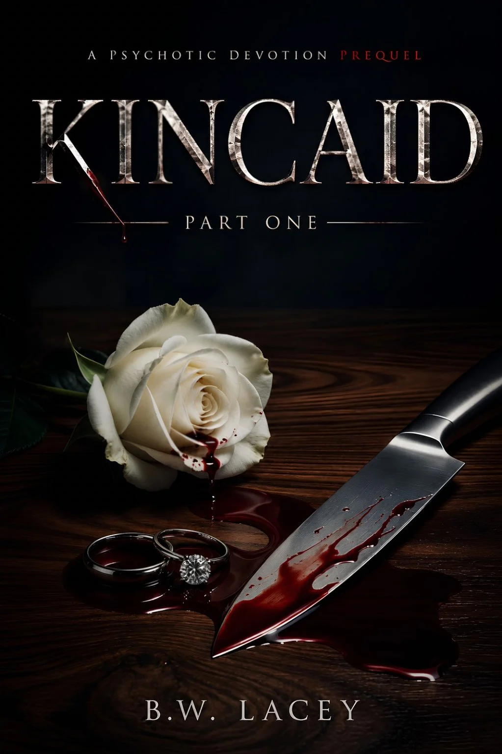 Book cover for 'Kincaid: Part One,' with the title at the top, a white rose with blood on it and a knife on a wooden surface, and a white diamond ring and a plain band ring at the bottom.