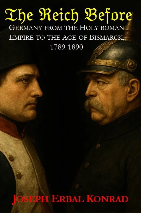 Book cover titled "The Reich Before" by Joseph Erbal Konrad, depicting Napoleon Bonaparte and Otto von Bismarck facing each other against a dark background.