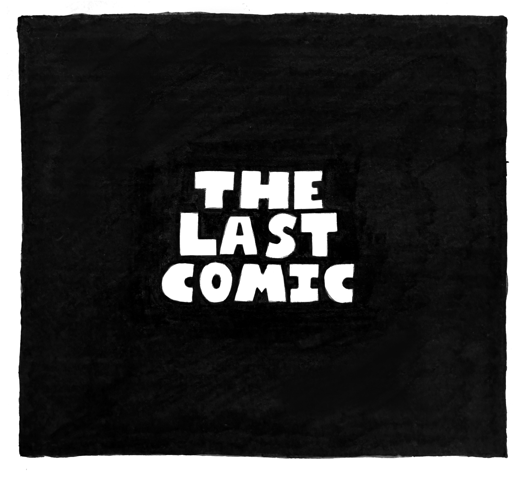 Black background with the phrase 'The Last Comic' in bold, white, irregular letters in the center