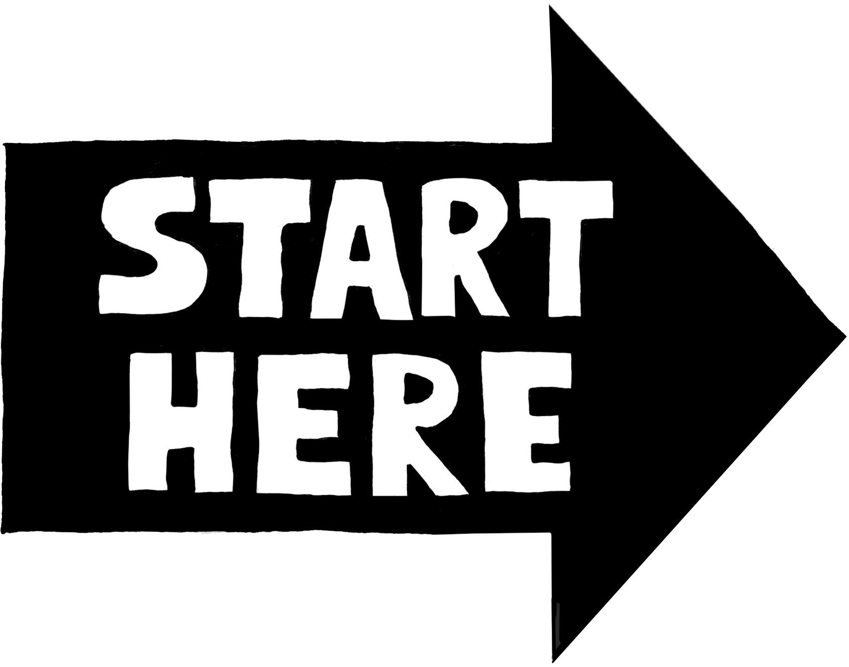 Black sign with white lettering that says 'START HERE' and an arrow pointing to the right.