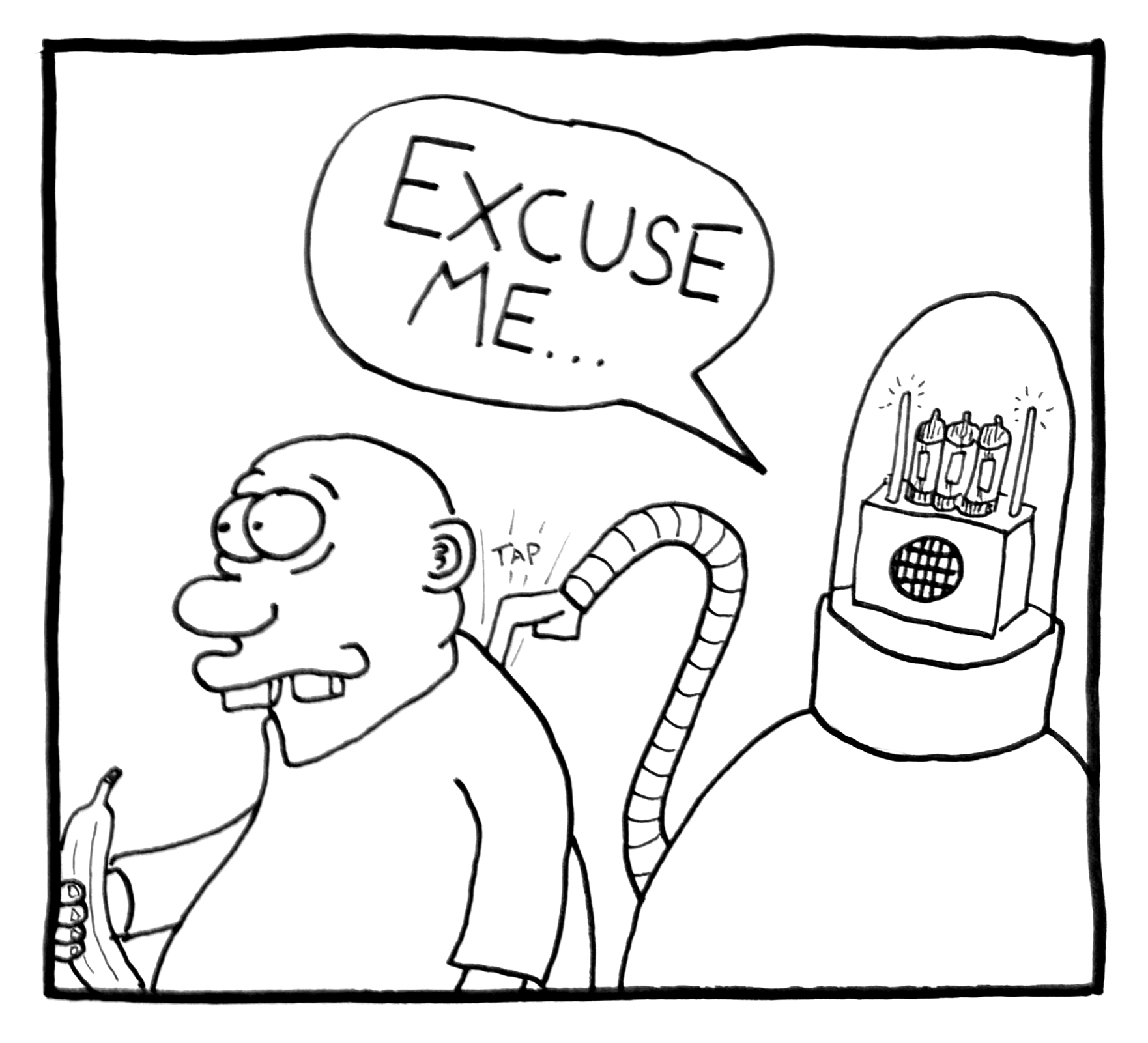 A cartoon drawing of a person with a banana in hand, sitting under a machine with tubes attached to their head. The person is saying 'Excuse me...' in a speech bubble.
