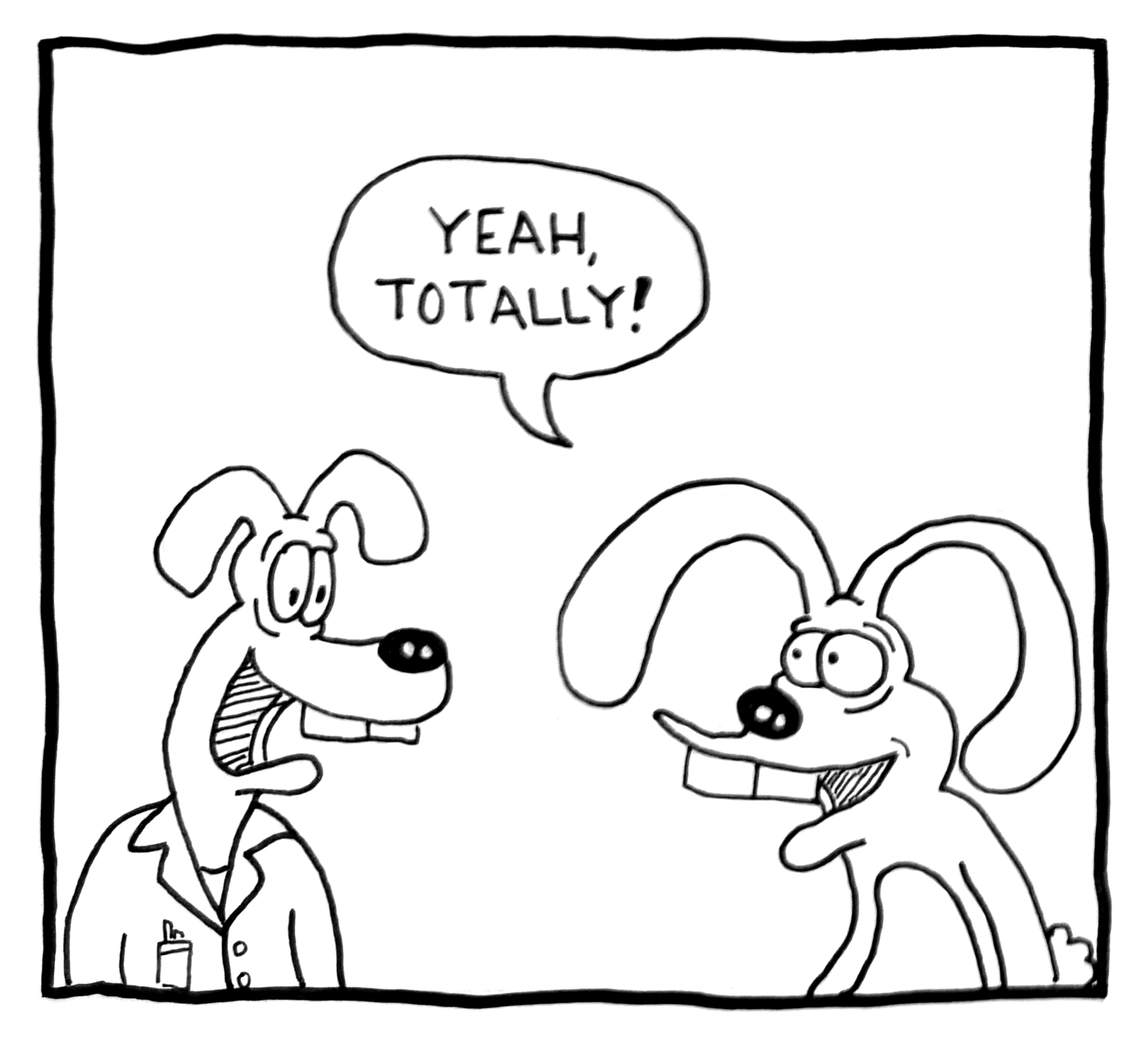Cartoon drawing of two dogs, one with a lab coat, and the other with glasses, engaging in conversation with a speech bubble saying 'YEAH, TOTALLY!'