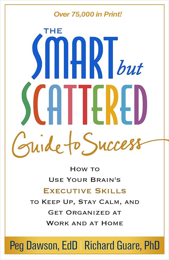Book cover titled 'The SMART but Scattered Guide to Success' with subtitle about using brain's executive skills for success at work and home, authored by Peg Dawson, EdD, and Richard Guare, PhD, with a note about 75,000 copies in print.