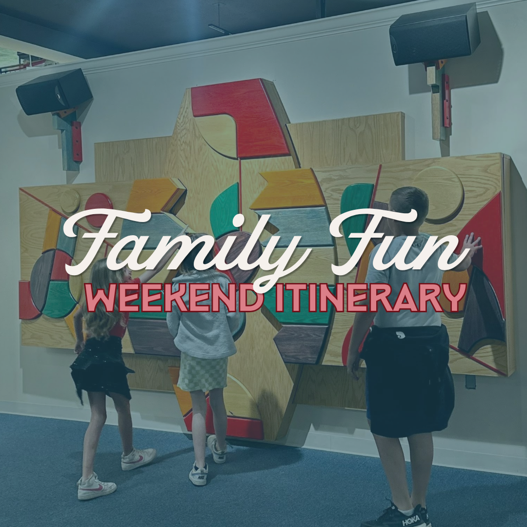 Family Fun:  Weekend Itinerary
