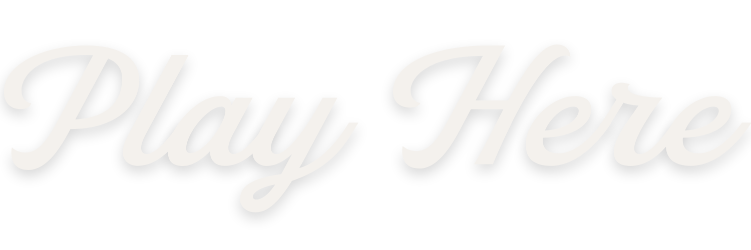 Text that says 'Play Here' in cursive font.