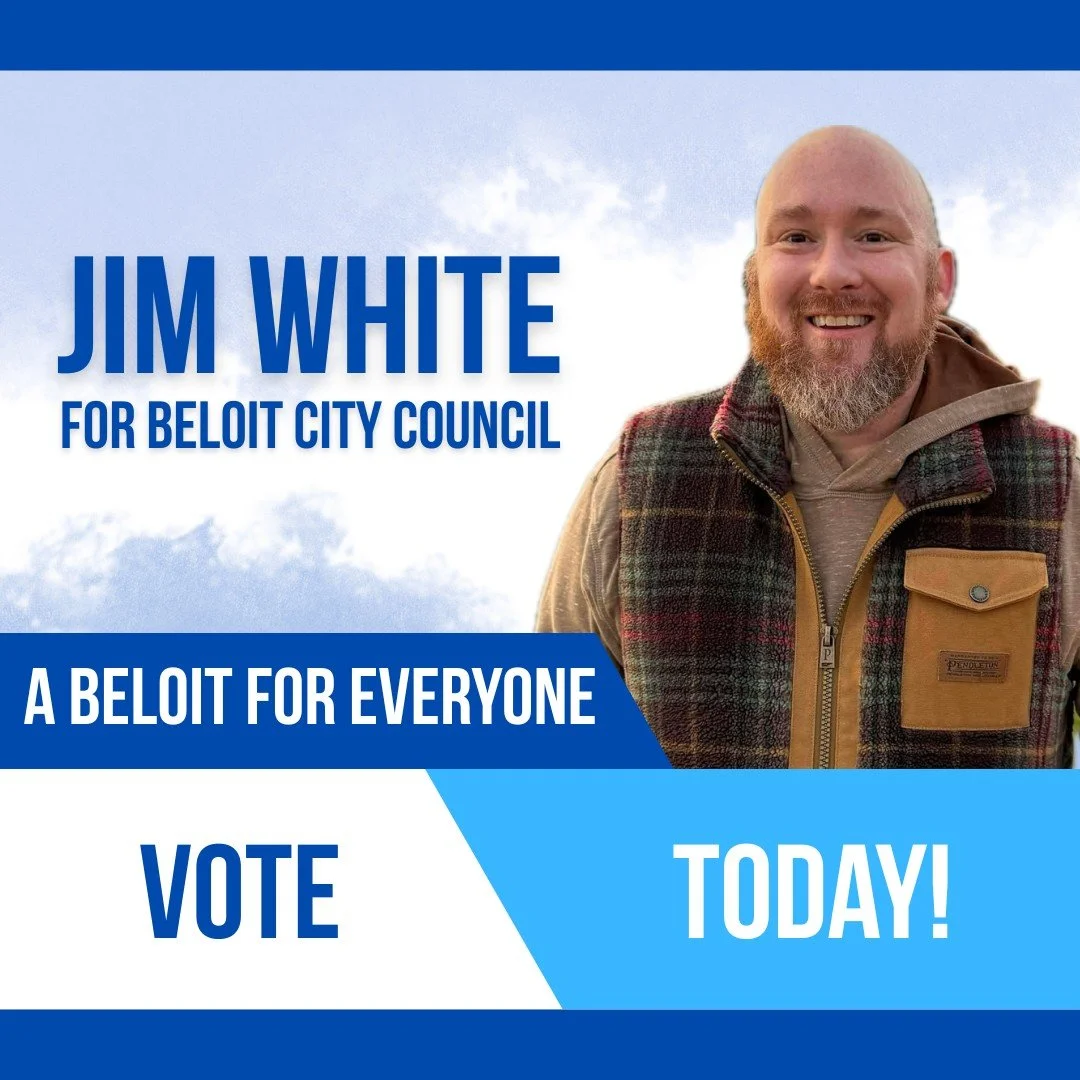 Polls are open! Vote today for Jim White for Beloit City Council!
