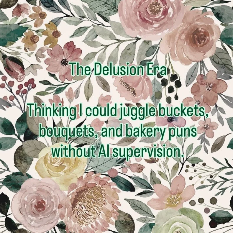I genuinely believed I could run a flower shop, write cute captions, remember every order, AND come up with clever flour jokes on the spot. Meanwhile I was over here losing my clippers daily and naming everything &lsquo;little cutie in a bag.&rsquo;
