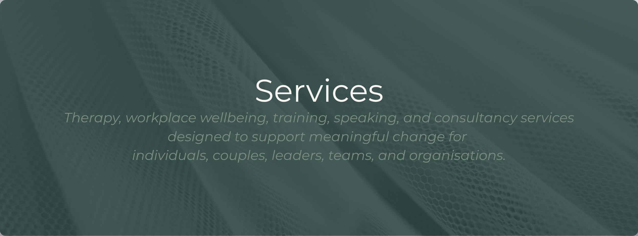 Overview of therapy, workplace wellbeing, training, speaking and consultancy services offered by Kate Auguste Psychotherapy.