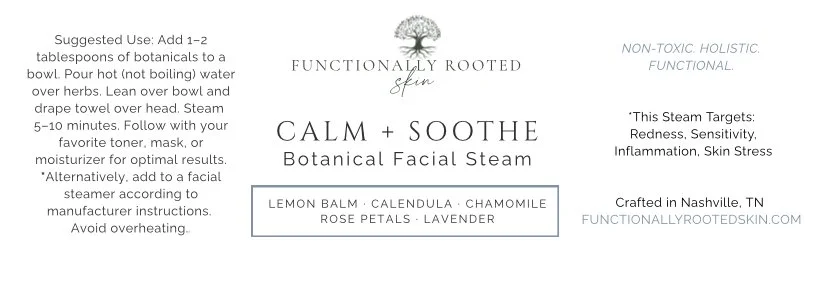 label for a calm + soothe botanical facial steam with lemon balm, calendula, chamomile, rose petals, and lavender