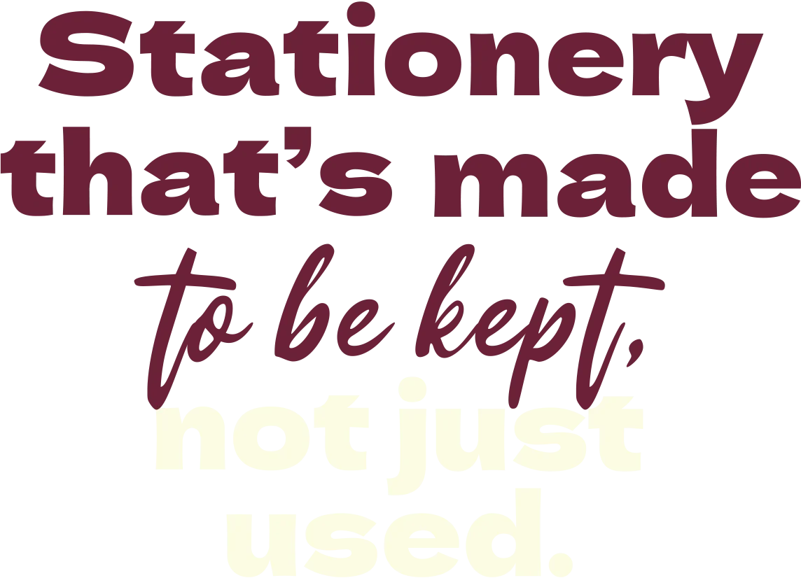 Stationery that's made to be kept, not just used!