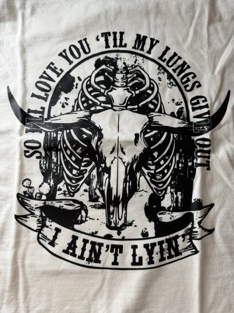 So Ill Love You 'Til My Lungs Give Out I Ain't Lying