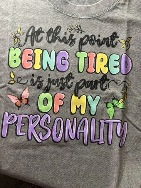 At This Point Being Tired Is Just Part Of My Personality