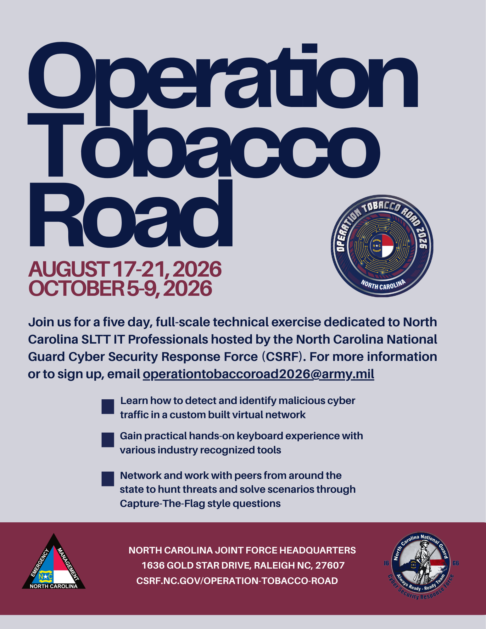 Created on Canva

This flyer is for the N.C. National Guard J6/G6 Cybersecurity Response Force's Operation Tobacco Road Exercise. 