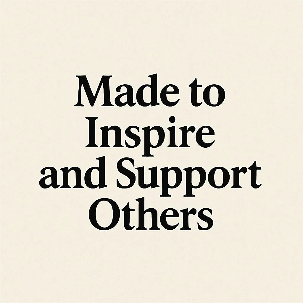 Inspirational quote that reads, "Made to Inspire and Support Others."