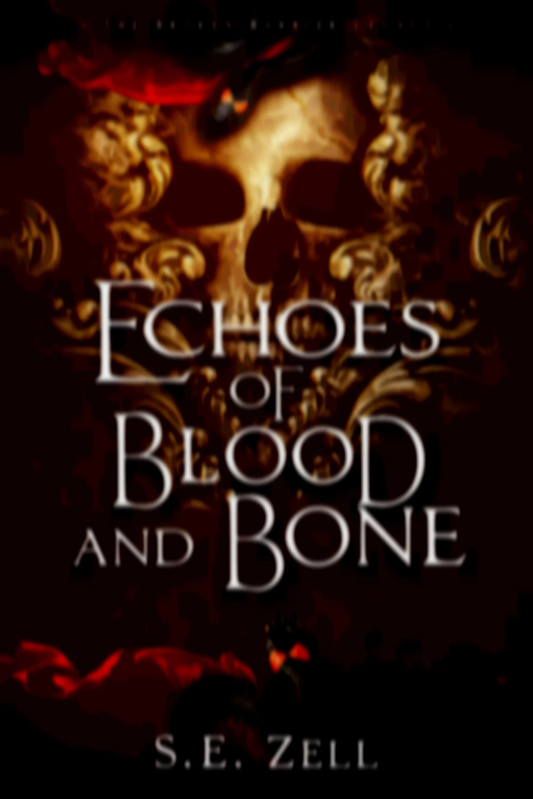 Book cover titled 'Echoes of Blood and Bone' by S.E. Zell, featuring a dark background, ornate gold decoration, a skull, and red accents.