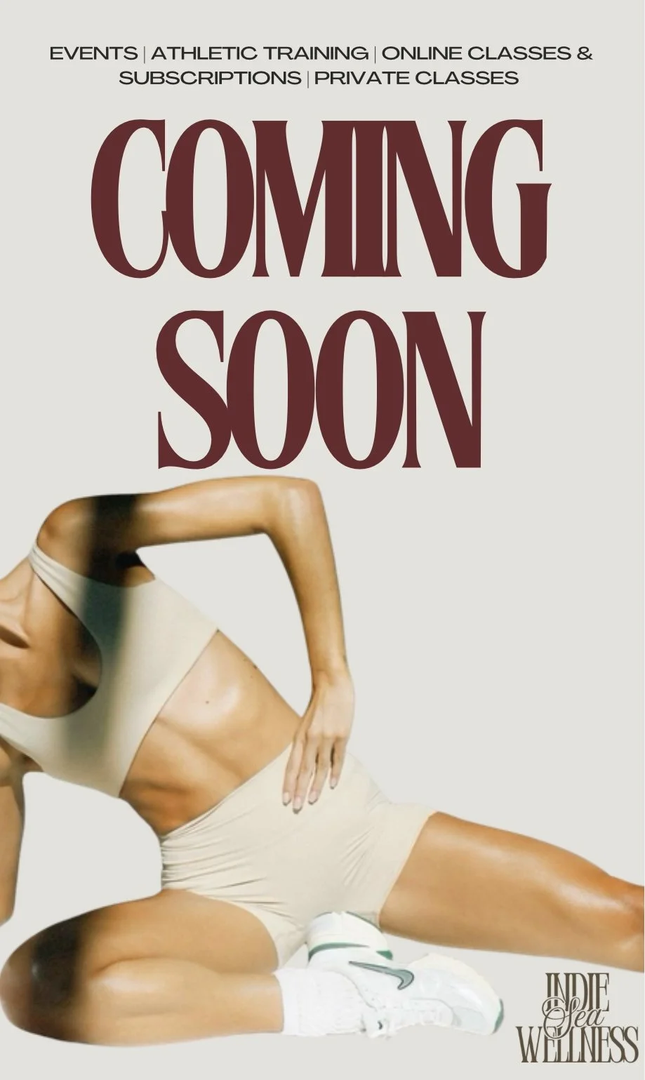 A promotional poster with large text saying "Coming Soon" and details about events, athletic training, online classes, subscriptions, and private classes. The poster features a woman in athletic wear, sitting on the floor with one arm resting on her knee, wearing a beige sports bra, matching shorts, and white athletic shoes. The background is a light cream color, and the logo "Indie Sea Wellness" is in the bottom right corner.