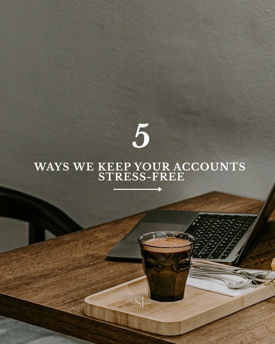 5 ways we keep your accounts stress-free: 

1. REGULAR EXPENSE TRACKING - We keep tabs on your expenses so nothing slips through the cracks. 

2. TIMELY INVOICING &amp; FOLLOW UPS - We make sure invoices are sent on time and payments are actively tra
