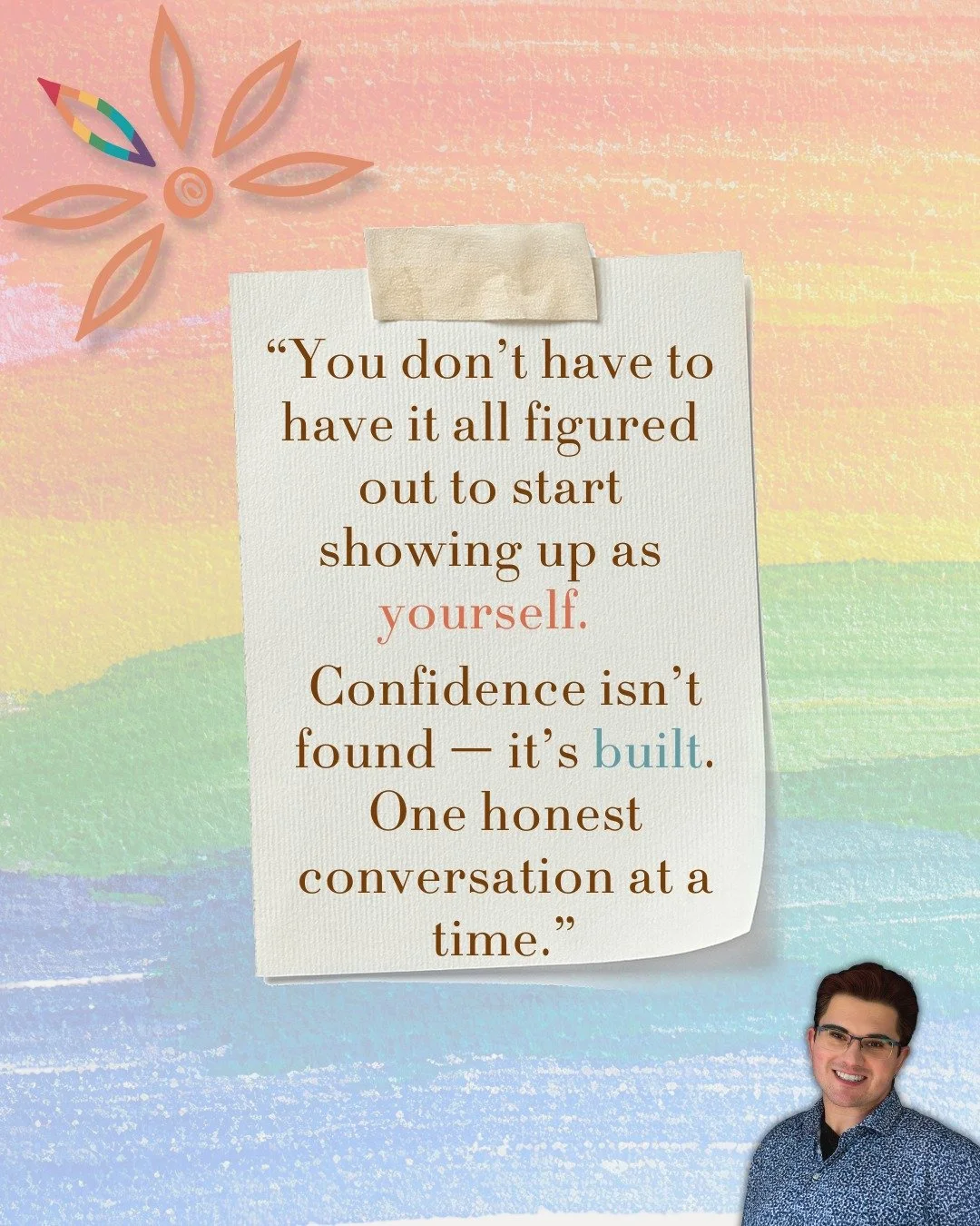 You don't need to have it all figured out.
You just need to start showing up as yourself.
Confidence isn't something you find one day &mdash; it's something you build, slowly, through honest conversations and small brave choices. 💛
That's what this 
