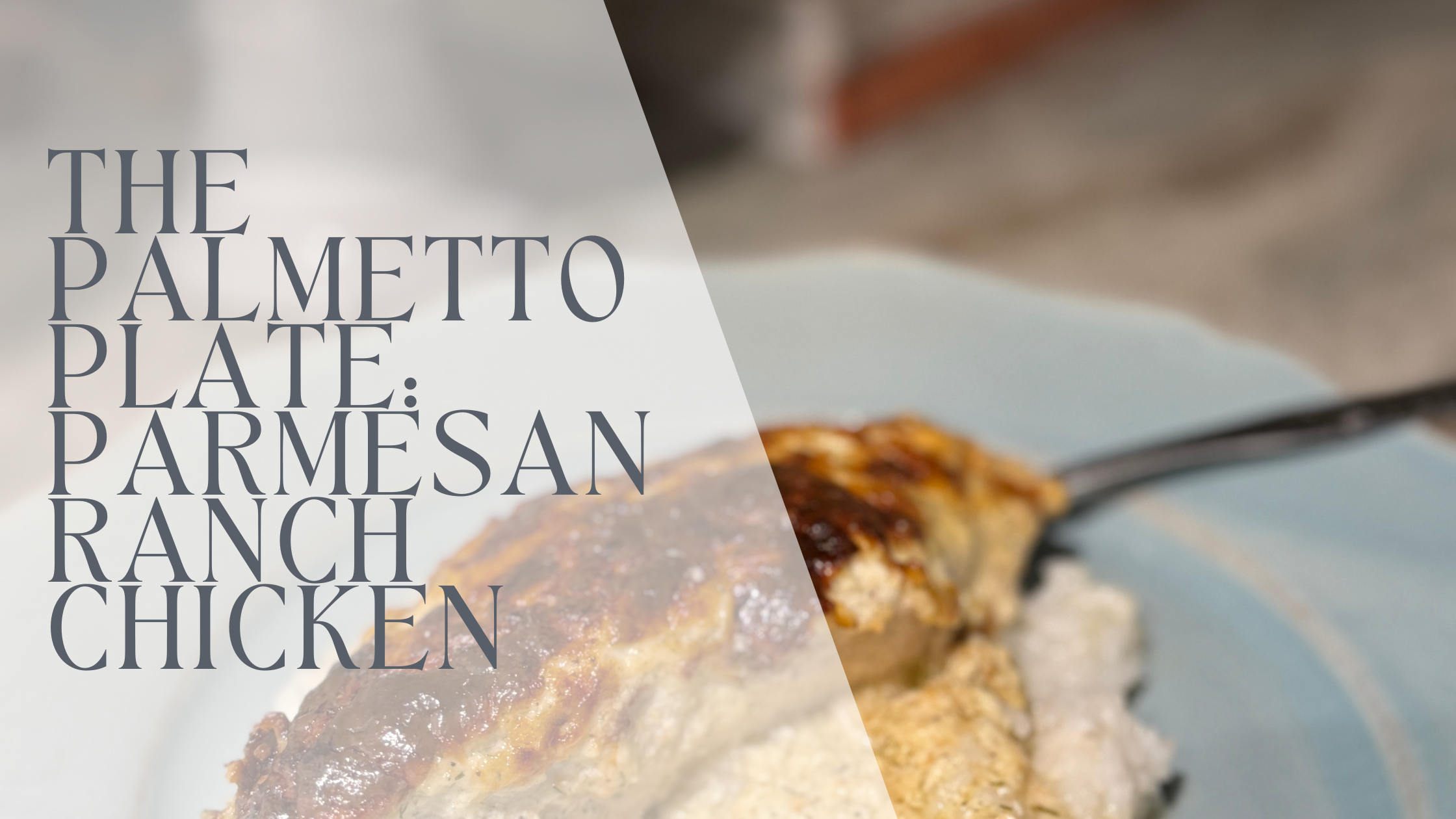 The Palmetto Plate: Parmesan Ranch Chicken