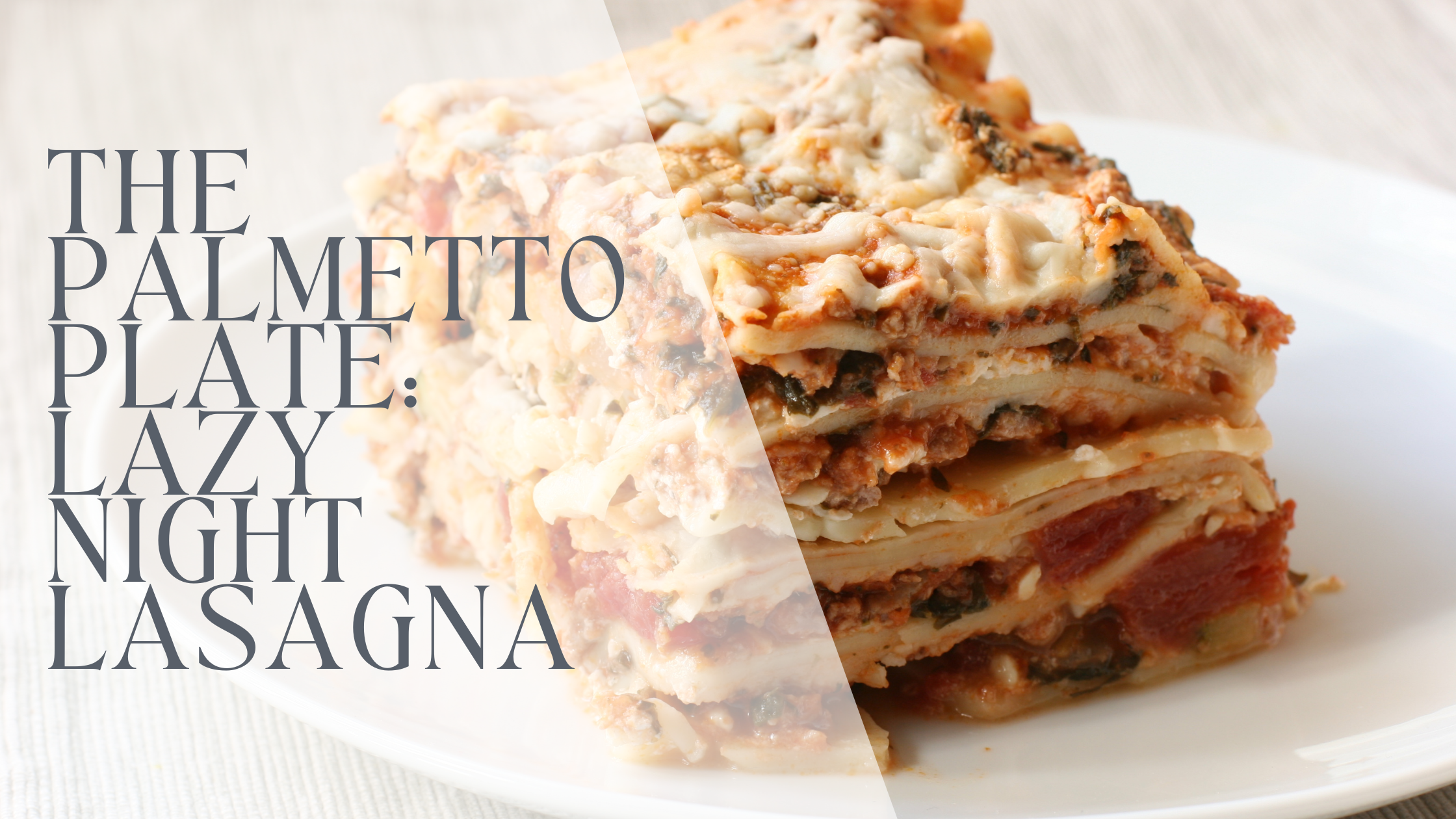 The Palmetto Plate: Lazy Night Lasagna